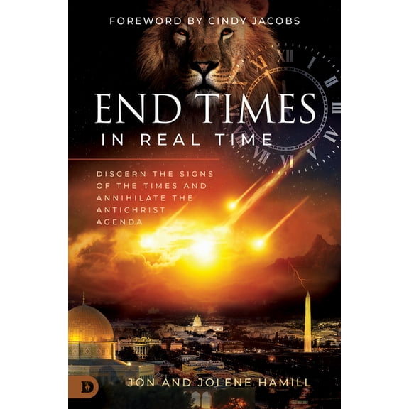 End Times in Real Time: Discern the Signs of the Times and Annihilate the Antichrist Agenda, (Paperback)
