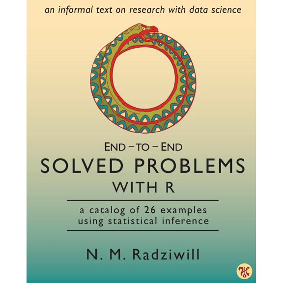 End-To-End Solved Problems with R: A Catalog of 26 Examples Using Statistical Inference