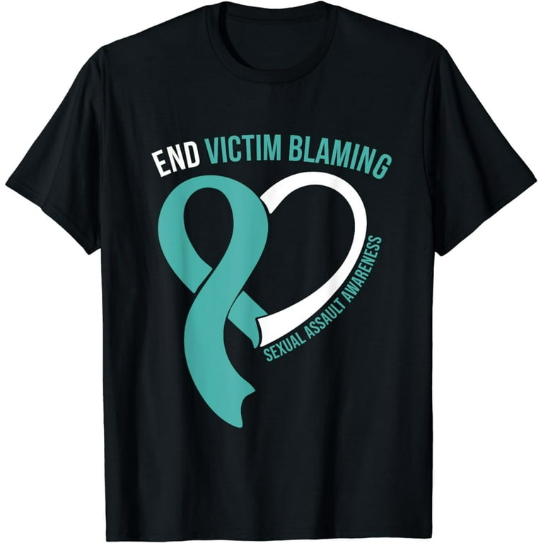 Sexual Assault Awareness T-Shirt - End Victim Blaming Sexual Assault Awareness T-Shirt - End Victim Blaming