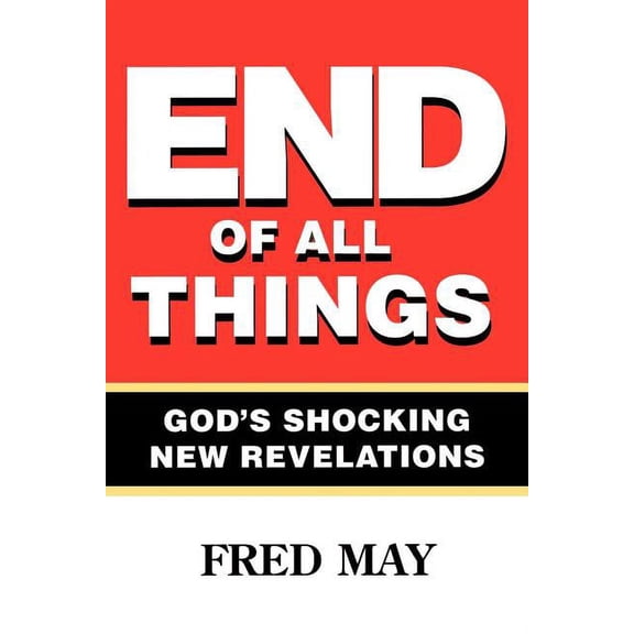End of All Things: The Most Powerful Book of Our Time, (Paperback)