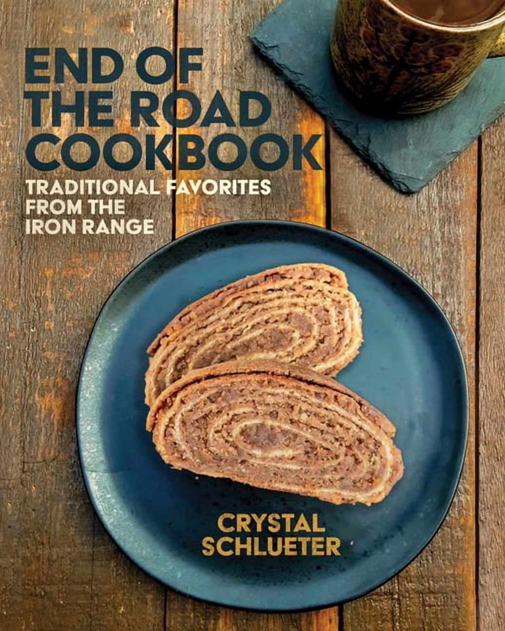 End of the Road Cookbook: Traditional Favorites from the Iron Range, (Hardcover)