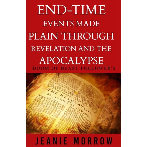 End-time Events Made Plain Through Revelation and the Apocalypse : Doom of Beast Follower's