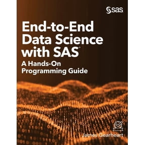 End-to-End Data Science with SAS: A Hands-On Programming Guide (Hardcover)