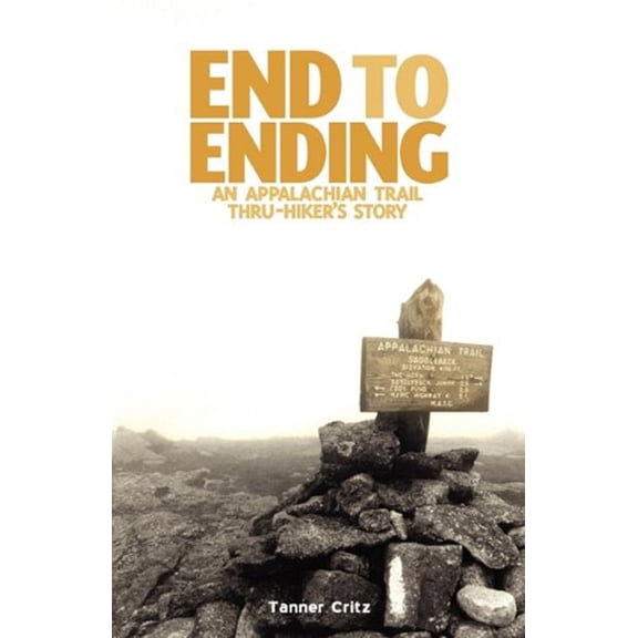 Pre-Owned End to Ending: An Appalachian Trail Thru-Hiker's Story (Paperback) 0984619917 9780984619917