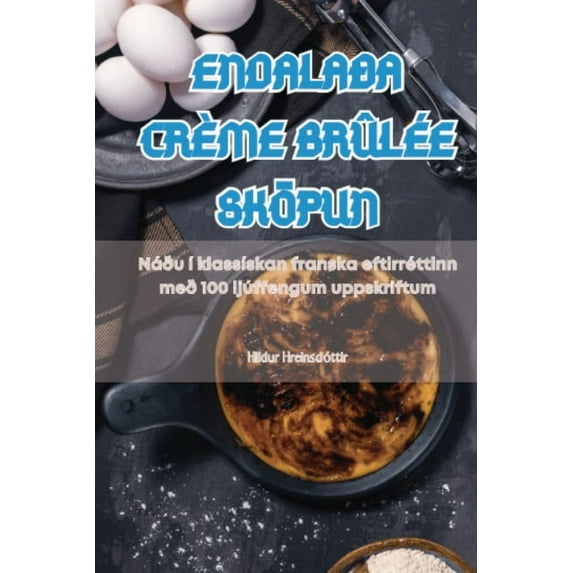 Endalaða Crème Brûlée Sköpun, (Paperback)