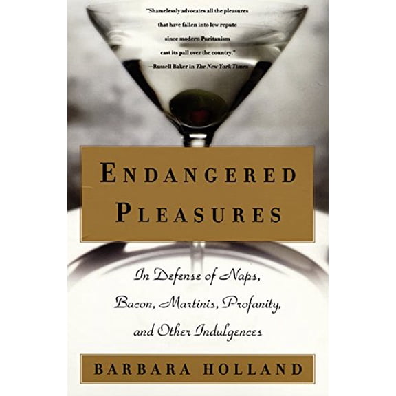 Pre-Owned Endangered Pleasures: In Defense of Naps, Bacon, Martinis, Profanity, and Other Indulgences (Paperback) 006095647X 9780060956479