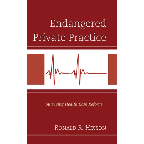 Endangered Private Practice: Surviving Health Care Reform, (Hardcover)