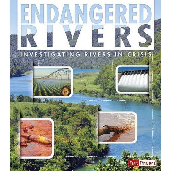 Pre-Owned Endangered Rivers: Investigating Rivers in Crisis (Paperback) 1491422157 9781491422151