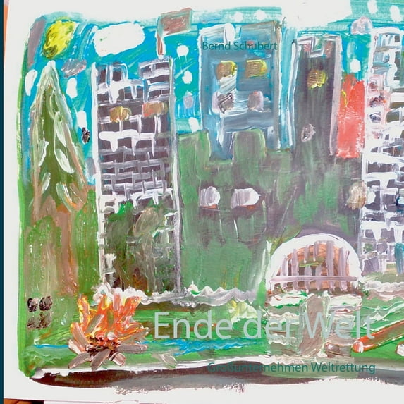 Ende der Welt: GroÃunternehmen Weltrettung, (Paperback)