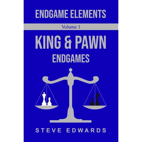 Endgame Elements Endgame Elements Volume 1: King & Pawn Endings, Book 3, (Paperback)