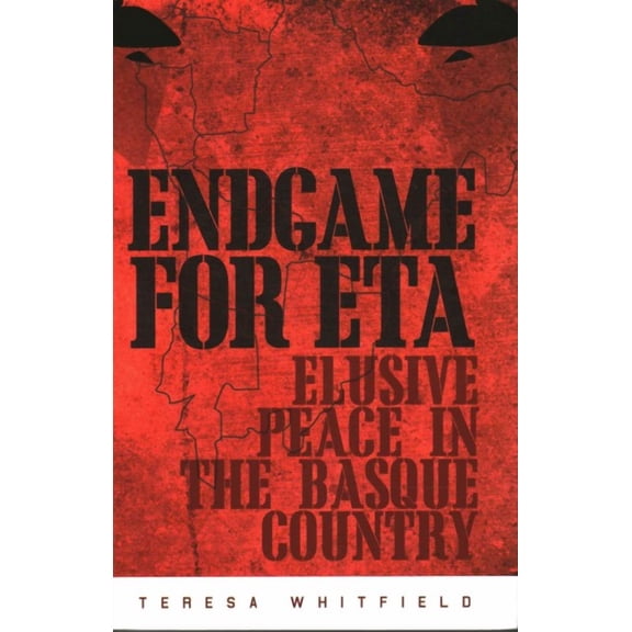 Endgame for Eta : Elusive Peace in the Basque Country