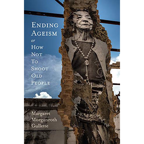 Pre-Owned Ending Ageism, or How Not to Shoot Old People (Paperback) 0813589282 9780813589282