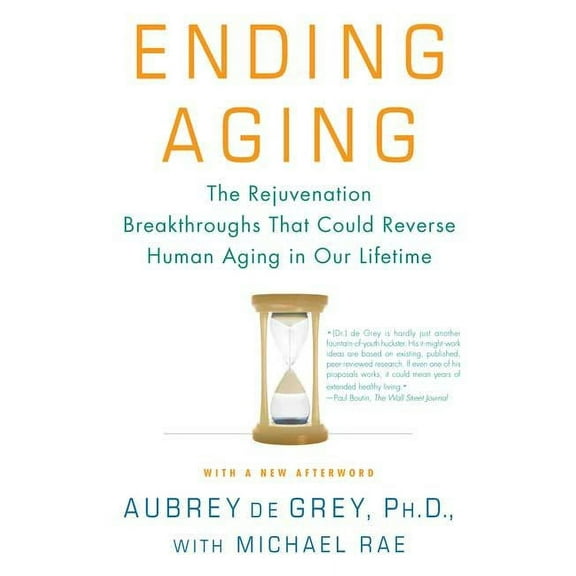 Ending Aging : The Rejuvenation Breakthroughs That Could Reverse Human Aging in Our Lifetime (Paperback)