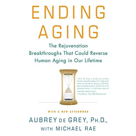 Pre-Owned Ending Aging: The Rejuvenation Breakthroughs That Could Reverse Human Aging in Our Lifetime (Paperback) 0312367074 9780312367077