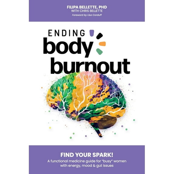 Ending Body Burnout: Find Your Spark, (Paperback)