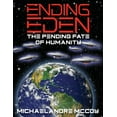 thumbnail image 1 of Ending Eden : The Pending Fate of Humanity (Paperback), 1 of 1