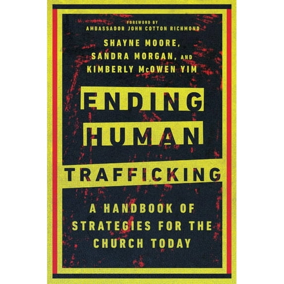 Ending Human Trafficking: A Handbook of Strategies for the Church Today, (Paperback)