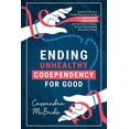 thumbnail image 1 of Ending Unhealthy Codependency for Good: Breaking Free from People-Pleasing and Going from Codependent to Independent wit, (Paperback), 1 of 1