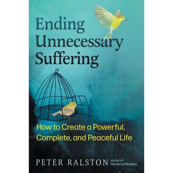 Pre-Owned Ending Unnecessary Suffering: How to Create a Powerful, Complete, and Peaceful Life, (Paperback)