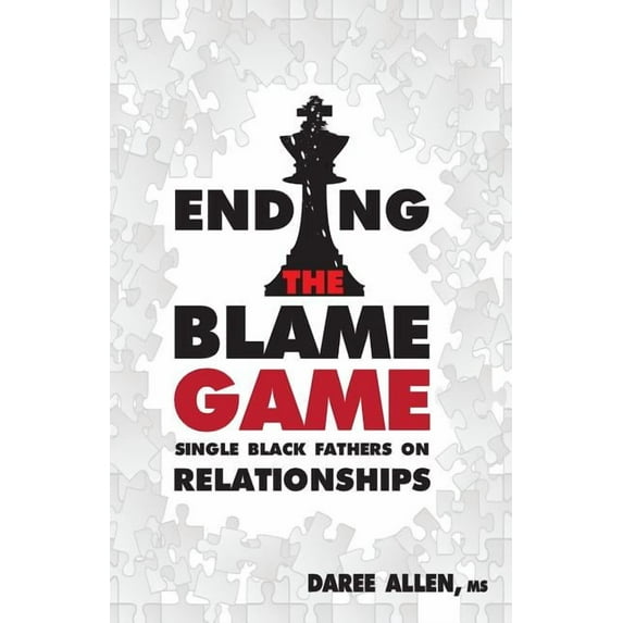Ending the Blame Game: Single Black Fathers on Relationships (Paperback)