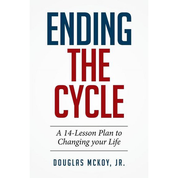 Ending the Cycle: A 14-Lesson Plan to Changing Your Life (Paperback)