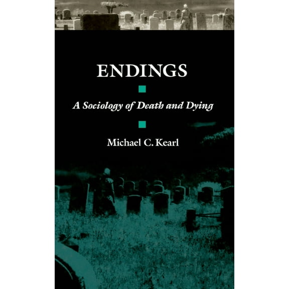 Endings: A Sociology of Death and Dying, (Hardcover)