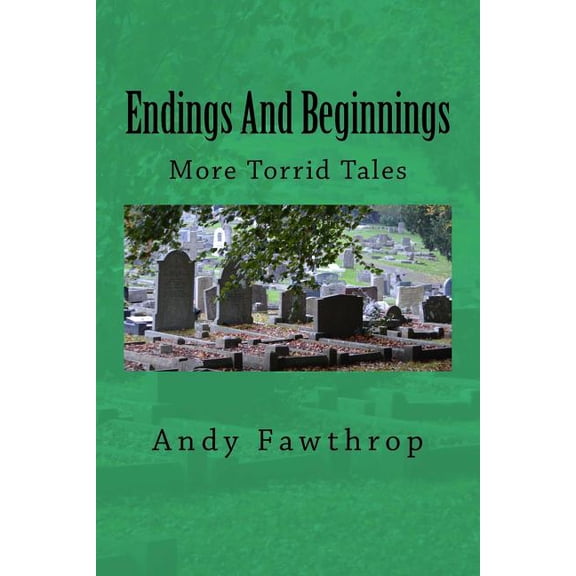 Endings And Beginnings: More Torrid Tales (Paperback)