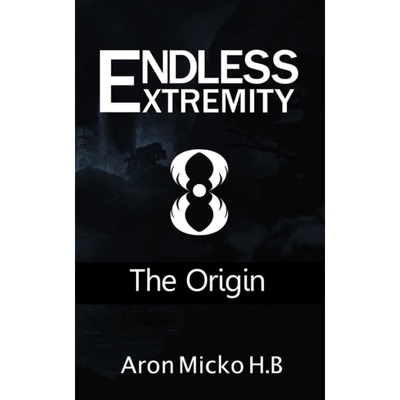 Endless Extremity: Endless Extremity : The Origin (Series #1) (Paperback)