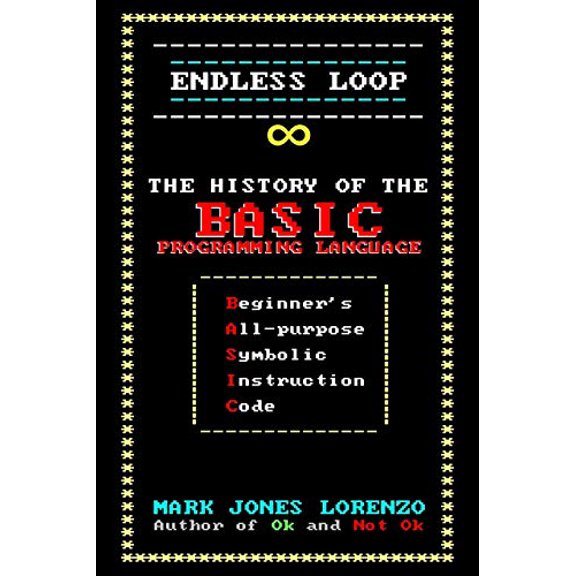 Pre-Owned Endless Loop: The History of the BASIC Programming Language (Beginner's All-purpose Symbolic Instruction Code) Paperback - USED