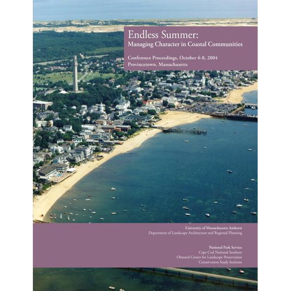 Endless Summer: Managing Character in Coastal Communities: Conference Proceedings, October 6-8, 2004 (Paperback)