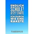 thumbnail image 1 of Endlich Schule! Jetzt Starte Ich Durch Wie Eine Rakete Tagebuch: A5 52 Wochen Kalender als Geschenk für Jungen - Schulanfang - Einschulung - Inhalt Schultüte - Schulbeginn - Hausaufgabenheft - Kalende, 1 of 1