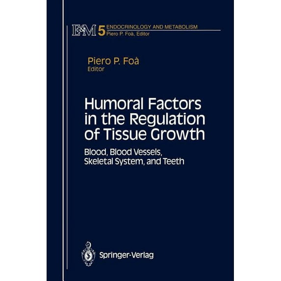 Endocrinology and Metabolism Humoral Factors in the Regulation of Tissue Growth: Blood, Blood Vessels, Skeletal System, and Teeth, Book 5, (Paperback)