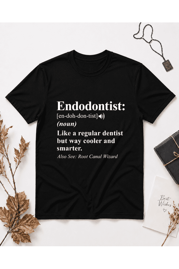 Endodontist Definition Root Canal Dental Surgeon Expert Slogan Unisex T-Shirt, S-5XL