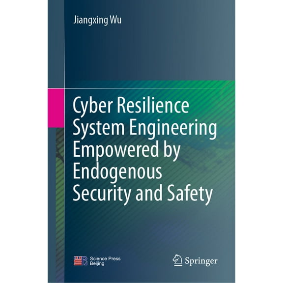Cyber Resilience System Engineering Empowered by Endogenous Security and Safety, (Hardcover)