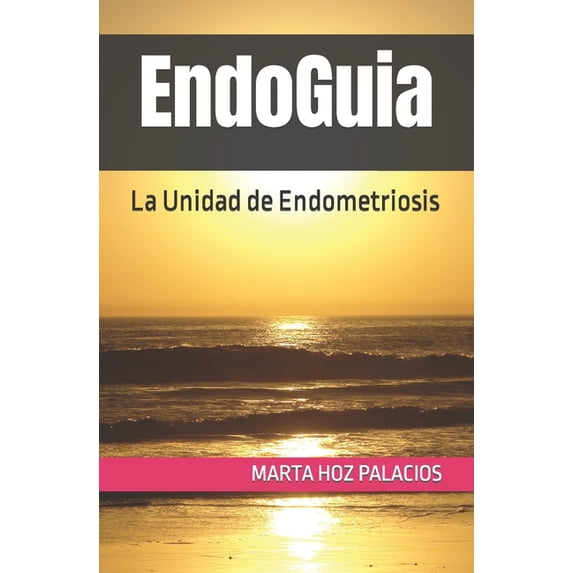 Endoguia: EndoGuia: La Unidad de Endometriosis (Paperback)