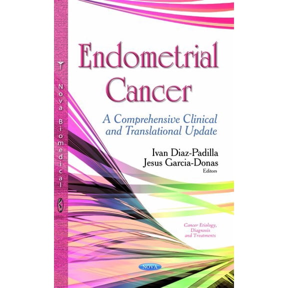 Endometrial Cancer : A Comprehensive Clinical and Translational Update