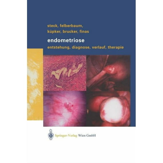 Endometriose: Entstehung, Diagnose, Verlauf Und Therapie, (Paperback)