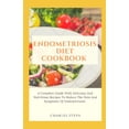 thumbnail image 1 of Endometriosis Diet Cookbook: A Complete Guide With Delicious And Nutritious Recipes To Reduce The Pain And Symptoms Of Endometriosis, 1 of 1