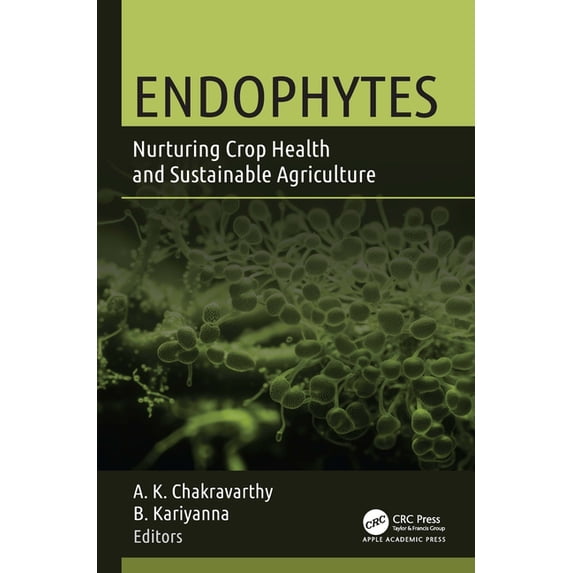 Endophytes: Nurturing Crop Health and Sustainable Agriculture, (Hardcover)
