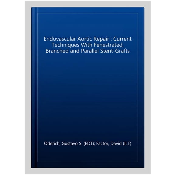 Pre-Owned Endovascular Aortic Repair: Current Techniques with Fenestrated, Branched and Parallel Stent-Grafts, (Hardcover)