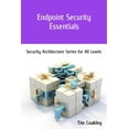 thumbnail image 1 of Security Architecture Series for All Lev Endpoint Security Essentials: Security Architecture Series for All Levels, (Paperback), 1 of 5