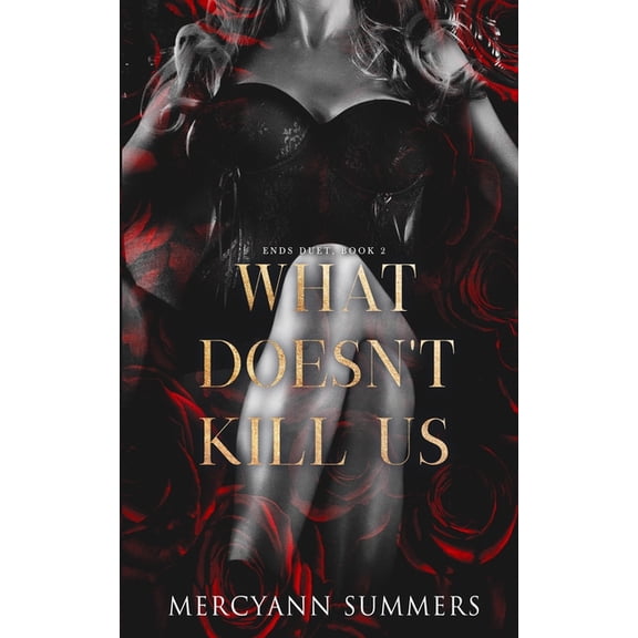 Ends World What Doesn't Kill Us: Ends Duet, Book 2, Book 2, (Paperback)
