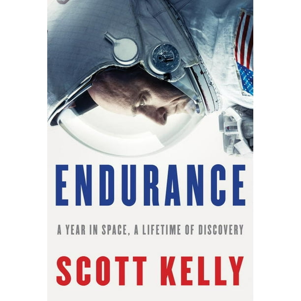 Endurance A Year in Space, a Lifetime of Discovery (Hardcover
