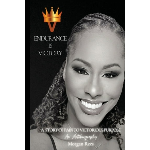 Endurance Is Victory : A Story of Pain to Victorious Purpose (Paperback)