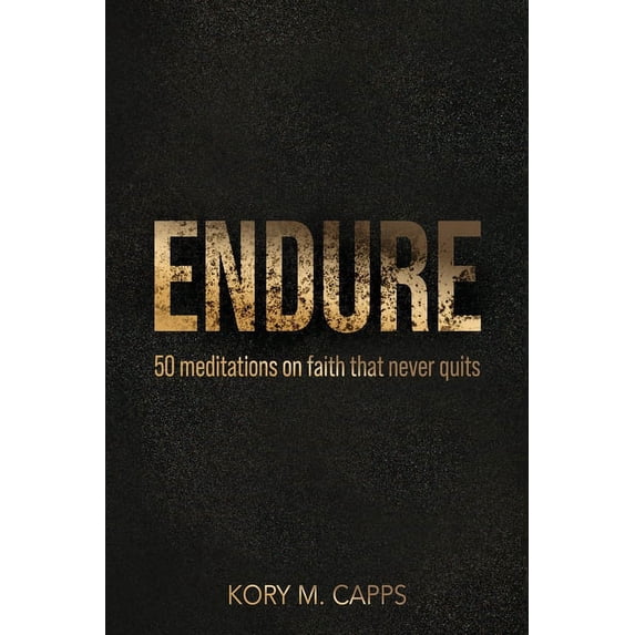 Endure: 50 meditations on faith that never quits, (Paperback)