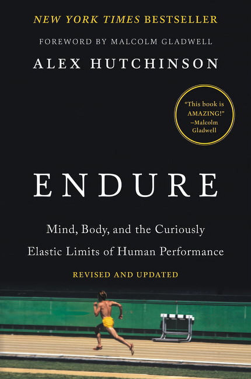 ALEX HUTCHINSON; MALCOLM GLADWELL Endure: Mind, Body, and the Curiously Elastic Limits of Human Performance, (Paperback)
