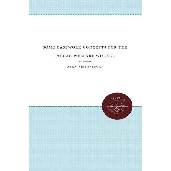 Enduring Editions Some Casework Concepts for the Public Welfare Worker, (Paperback)