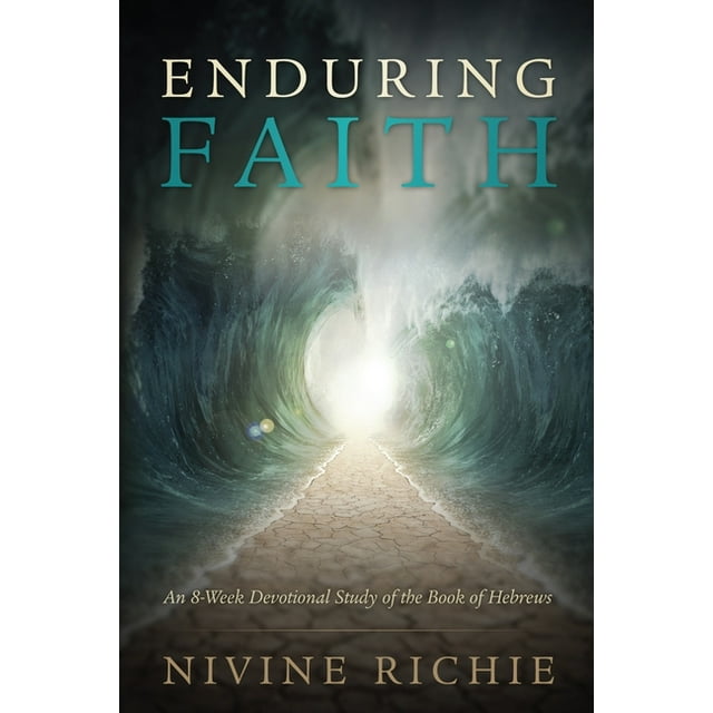 Enduring Faith - An 8-Week Devotional Study of the Book of Hebrews (Paperback)