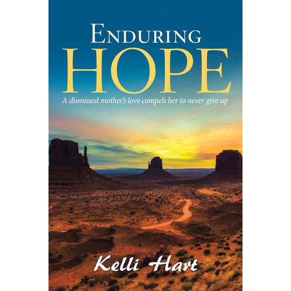 Enduring Hope: A Dismissed Mother's Love Compels Her to Never Give Up, (Paperback)
