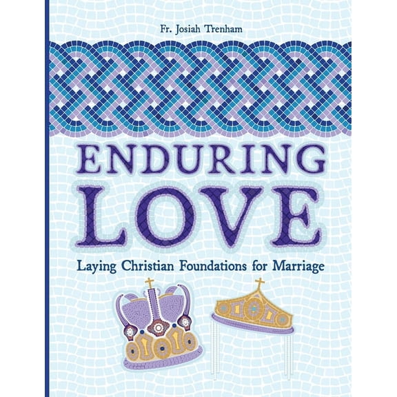 Enduring Love: Laying Christian Foundations for Marriage, (Paperback)